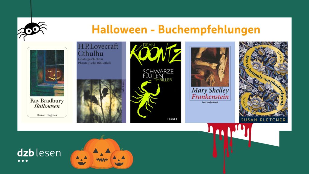 Fünf Buchcover: "Halloween" von Bradbury, "Cthulhu" H.P. Lovecraft, "SChwarze Fluten" von Dean Koontz, "Frankenstein" von Mary Shelley, "Das Geheimnis von Shadowbrook" von Susan Fletcher, darunter drei Kürbisse, in der linken Ecke hängt oben eine Spinne, Überschrift: Halloween - Buchempfehlungen