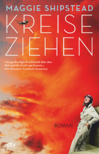 Das Cover des Romans "Kreise ziehen" von Maggie Shipstead" Grafik: Rote Wolken am rechten unteren Rand eine Pilotin mit Helm.